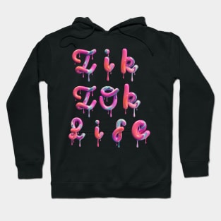 tik tok life Hoodie